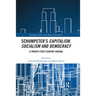 Schumpeter's Capitalism, Socialism and Democracy: A Twenty-First Century Agenda