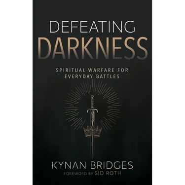 Defeating Darkness: Spiritual Warfare for Everyday Battles