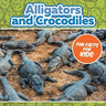 Alligators and Crocodiles Fun Facts For Kids