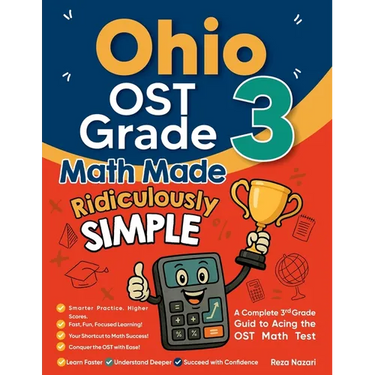 Ohio OST Grade 3 Math Made Ridiculously Simple: A Comprehensive 3rd Grade Guide to Acing OST Math Test