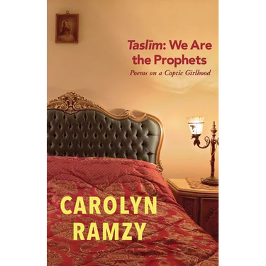 Taslim: We Are the Prophets: Poems on a Coptic Girlhood