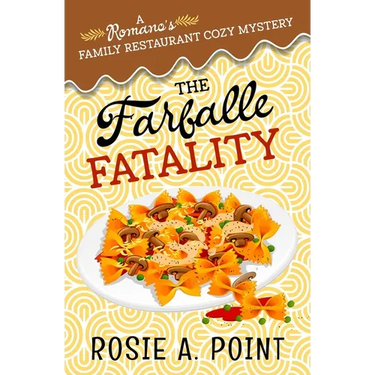 The Farfalle Fatality: A Cozy Culinary Mystery