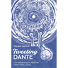 Tweeting Dante: One Hundred Days of Tweets from Dante's Divine Comedy