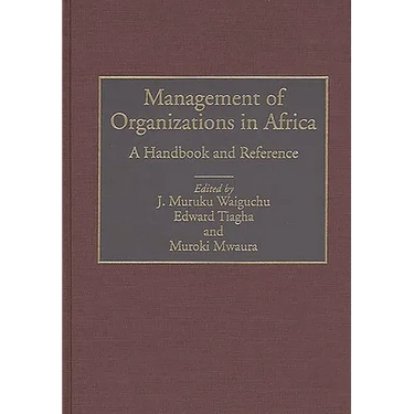 Management of Organizations in Africa: A Handbook and Reference