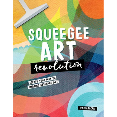 Squeegee Art Revolution: Scrape Your Way to Amazing Abstract Art