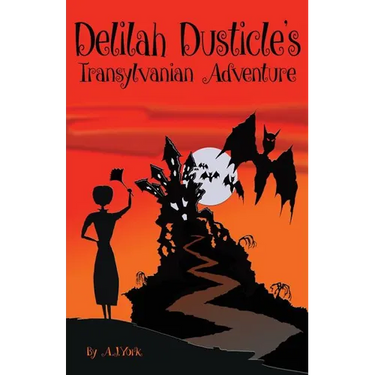 Delilah Dusticle's Transylvanian Adventure: A Magical Fantasy Series for Children Ages 8-12 (the Delilah Dusticle Adventures.)