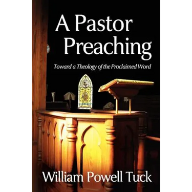 A Pastor Preaching: Toward a Theology of the Proclaimed Word