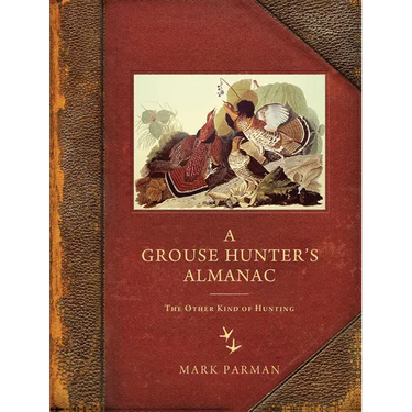 Grouse Hunter's Almanac: The Other Kind of Hunting