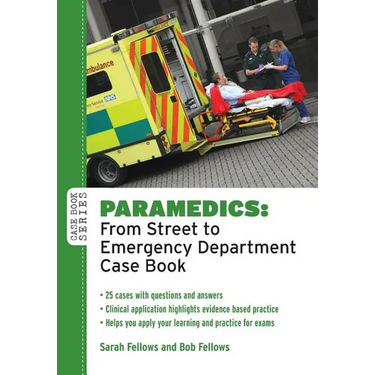 Paramedics: From Street to Emergency Department Case Book