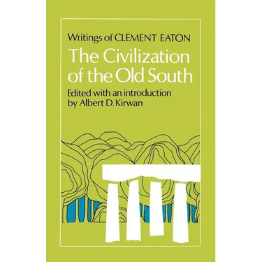 The Civilization of the Old South: Writings of Clement Eaton