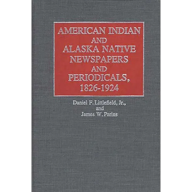 American Indian and Alaska Native Newspapers and Periodicals, 1826-1924