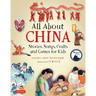 All about China: Stories, Songs, Crafts and Games for Kids
