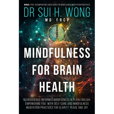 Mindfulness for Brain Health: Neuroscience-Informed Mindfulness in Plain English, Empowering You with Self-Care and Mindfulness Meditation Practices f