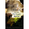 Exodus to the Virtual World: How Online Fun Is Changing Reality