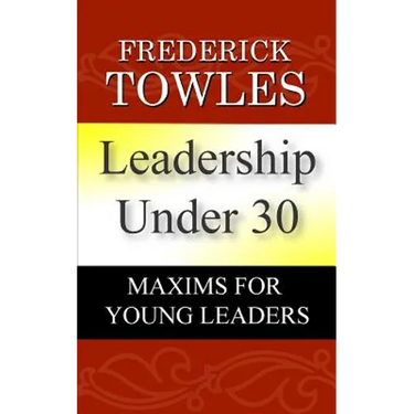 Leadership Under 30: Maxims For Young Leaders