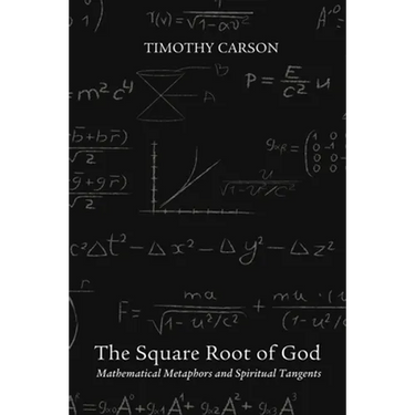 The Square Root of God: Mathematical Metaphors and Spiritual Tangents