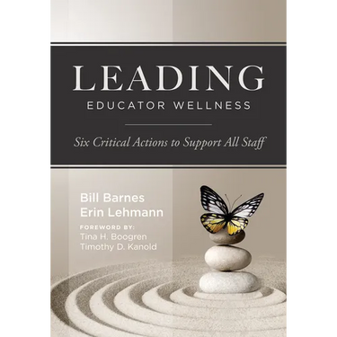 Leading Educator Wellness: Six Critical Actions to Support All Staff (Empower Educators with Actionable Wellness Strategies That Build Resilience and