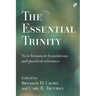 The Essential Trinity: New Testament Foundations And Practical Relevance