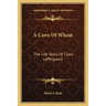 A Corn Of Wheat: The Life Story Of Clara Leffingwell