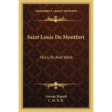 Saint Louis De Montfort: His Life And Work