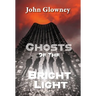Ghosts of the Bright Light