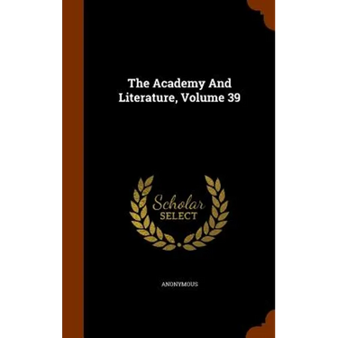 The Academy And Literature, Volume 39