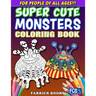Super Cute Monsters Coloring Book: For People Of All Ages!!!