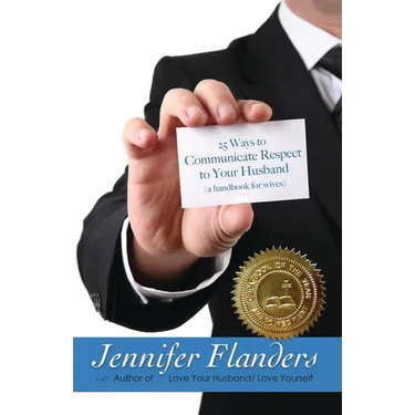 25 Ways to Communicate Respect to Your Husband: A Handbook for Wives