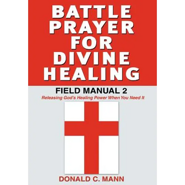 Battle Prayer for Divine Healing: Field Manual 2