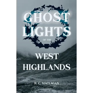 Ghost Lights of the West Highlands (Folklore History Series)