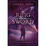 The Ring and the Sword: Book Two of the Chronicles of the Lawbreaker