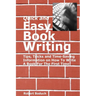 Quick and Easy Book Writing: Tips, Tricks and Time-Saving Information on How To Write A Book For The First Time