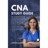 CNA Study Guide: The Complete Prep Guide with Hundreds of Practice Questions, Full-Length Exams, and a Step-by-Step Review of the 22 Clinical Skills t