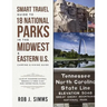 Smart Travel Guide to 18 National Parks in the Midwest & Eastern U.S.: Camping & Hiking Guide - Also Mt. Rushmore National Memorial & Three 14-Day Par