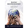 Racial Reconciliation: A Theological Approach to Building Relationships
