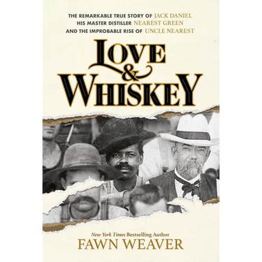 Love & Whiskey: The Remarkable True Story of Jack Daniel, His Master Distiller Nearest Green, and the Improbable Rise of Uncle Nearest