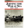 Joining the War at Sea 1939-1945: A Destroyer's Role in World War II Naval Convoys and Invasion Landings