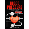 Blood Pressure: How To Lower Your Blood Pressure Naturally
