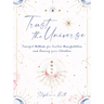 Trust the Universe: Powerful Methods for Positive Manifestations and Raising Your Vibration