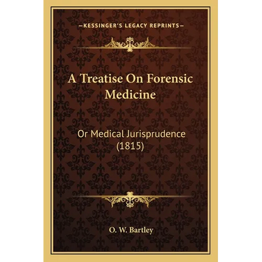 A Treatise On Forensic Medicine: Or Medical Jurisprudence (1815)