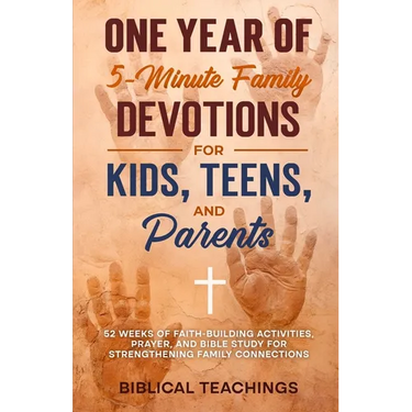 One Year of 5-Minute Family Devotions For Kids, Teens, And Parents: 52 Weeks of Faith-Building Activities, Prayer, And Bible Study For Strengthening F