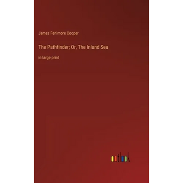 The Pathfinder; Or, The Inland Sea: in large print