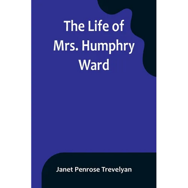The Life of Mrs. Humphry Ward