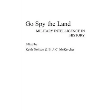 Go Spy the Land: Military Intelligence in History