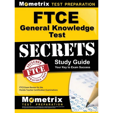Ftce General Knowledge Test Secrets Study Guide: Ftce Exam Review for the Florida Teacher Certification Examinations