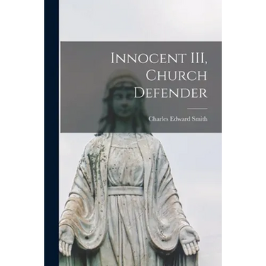 Innocent III, Church Defender