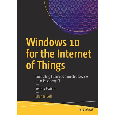 Windows 10 for the Internet of Things: Controlling Internet-Connected Devices from Raspberry Pi