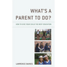 What's a Parent to Do?: How to Give Your Child the Best Education
