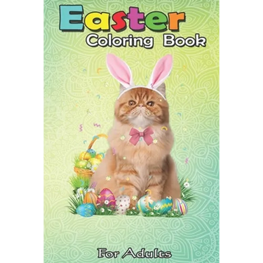 Easter Coloring Book For Adults: Cute Cat Easter Day Bunny Eggs Costume Gift Womens Girls An Adult Easter Coloring Book For Teens & Adults - Great Gif