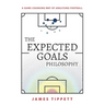 The Expected Goals Philosophy: A Game-Changing Way of Analysing Football